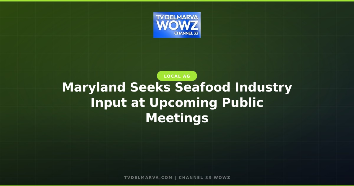 Maryland Seeks Seafood Industry Input at Upcoming Public Meetings