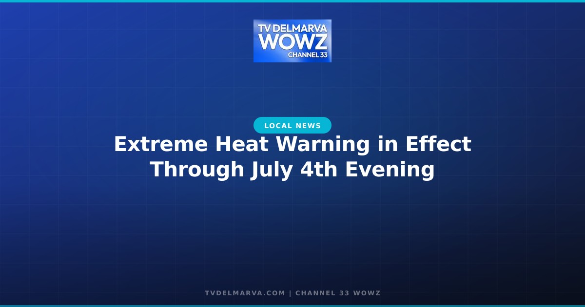 Extreme Heat Warning in Effect Through July 4th Evening