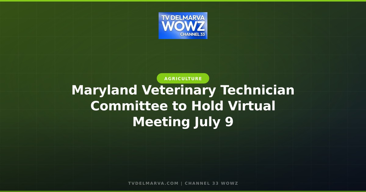 Maryland Veterinary Technician Committee to Hold Virtual Meeting July 9