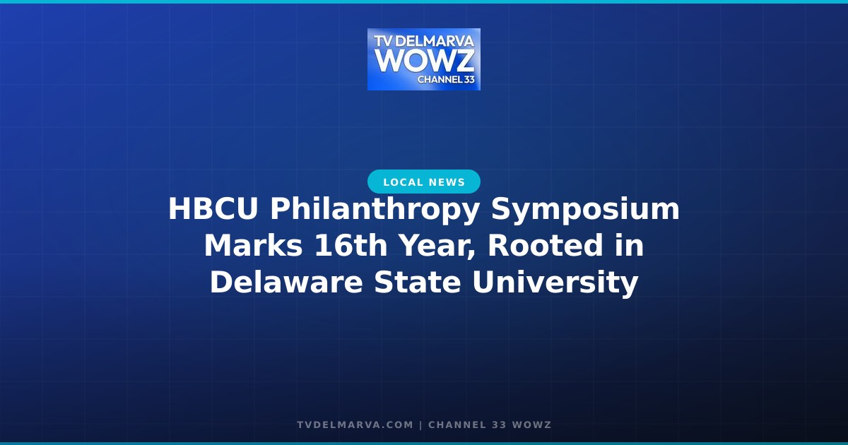 HBCU Philanthropy Symposium Marks 16th Year, Rooted in Delaware State University