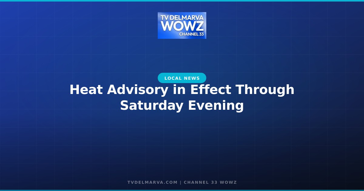 Heat Advisory in Effect Through Saturday Evening