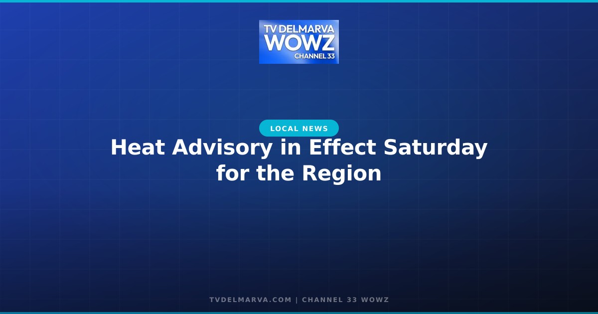 Heat Advisory in Effect Saturday for the Region
