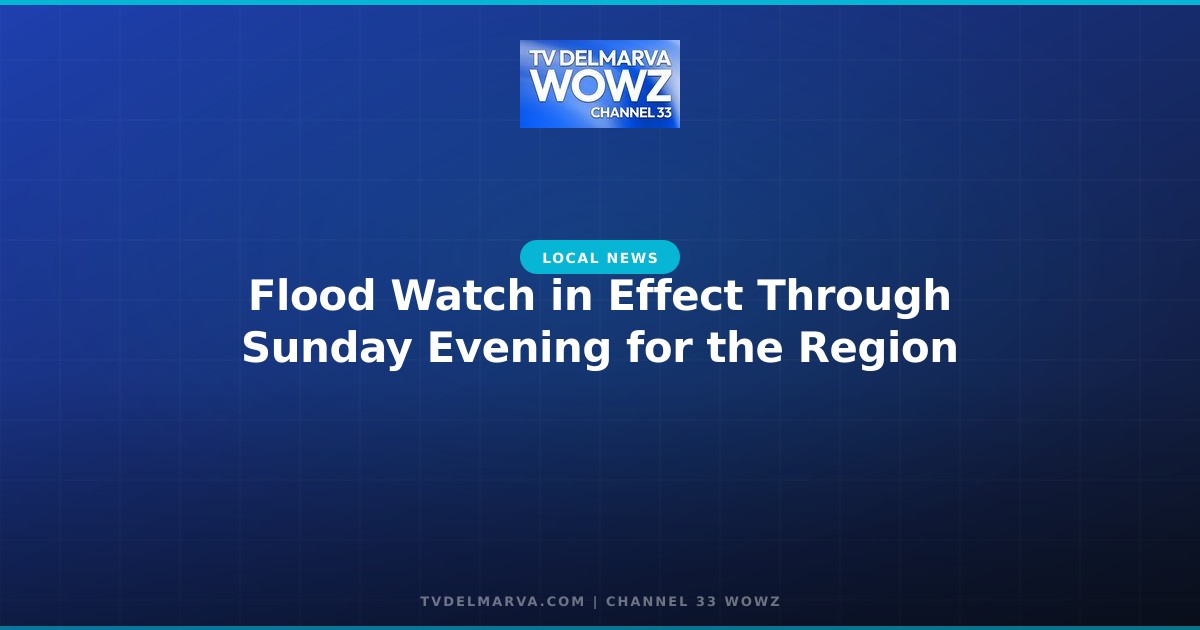 Flood Watch in Effect Through Sunday Evening for the Region