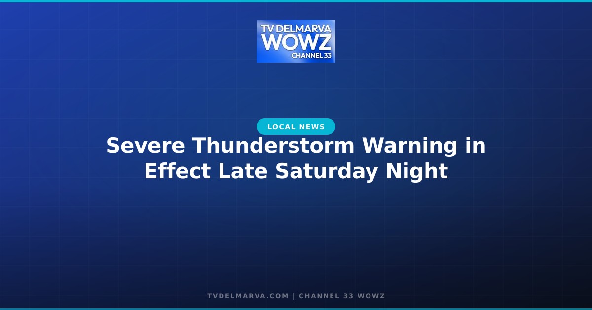 Severe Thunderstorm Warning in Effect Late Saturday Night
