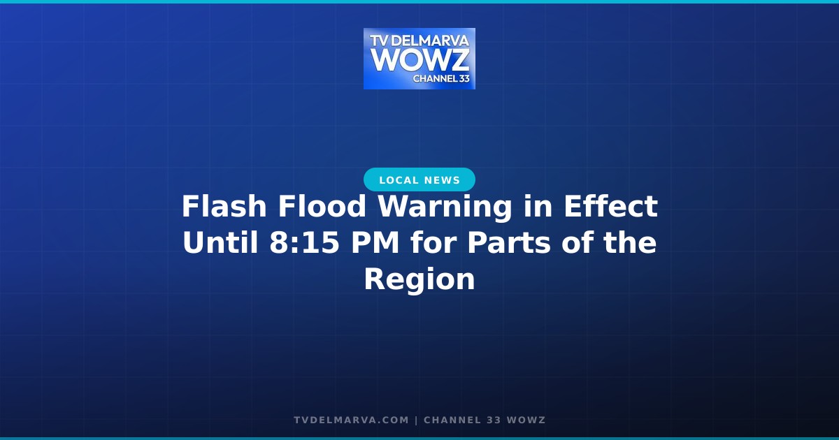 Flash Flood Warning in Effect Until 8:15 PM for Parts of the Region