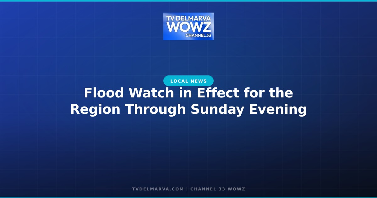 Flood Watch in Effect for the Region Through Sunday Evening