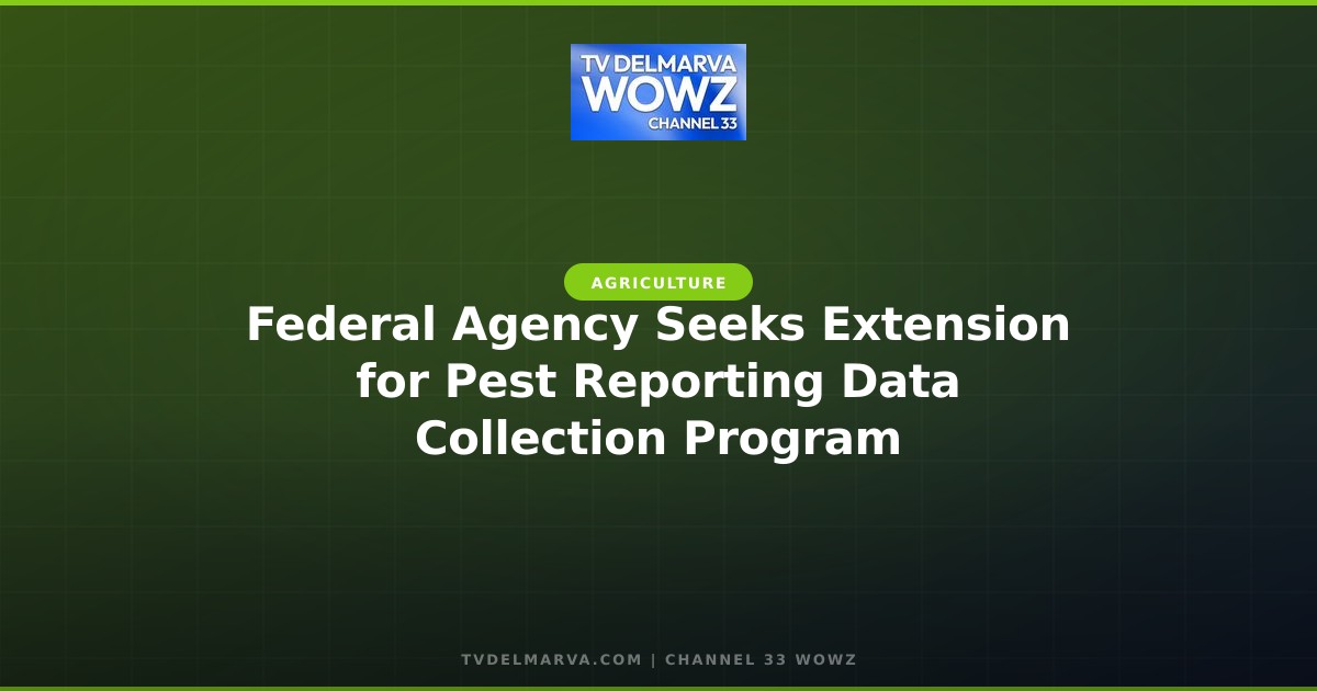 Federal Agency Seeks Extension for Pest Reporting Data Collection Program