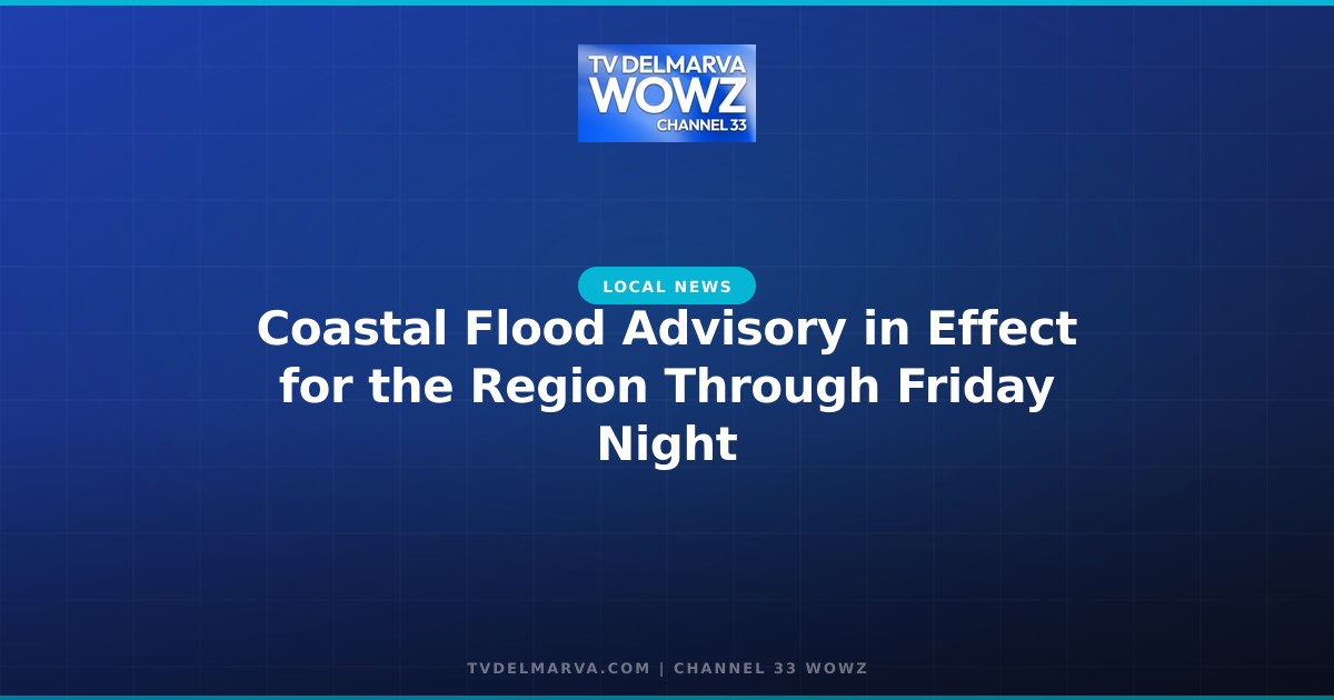 Coastal Flood Advisory in Effect for the Region Through Friday Night