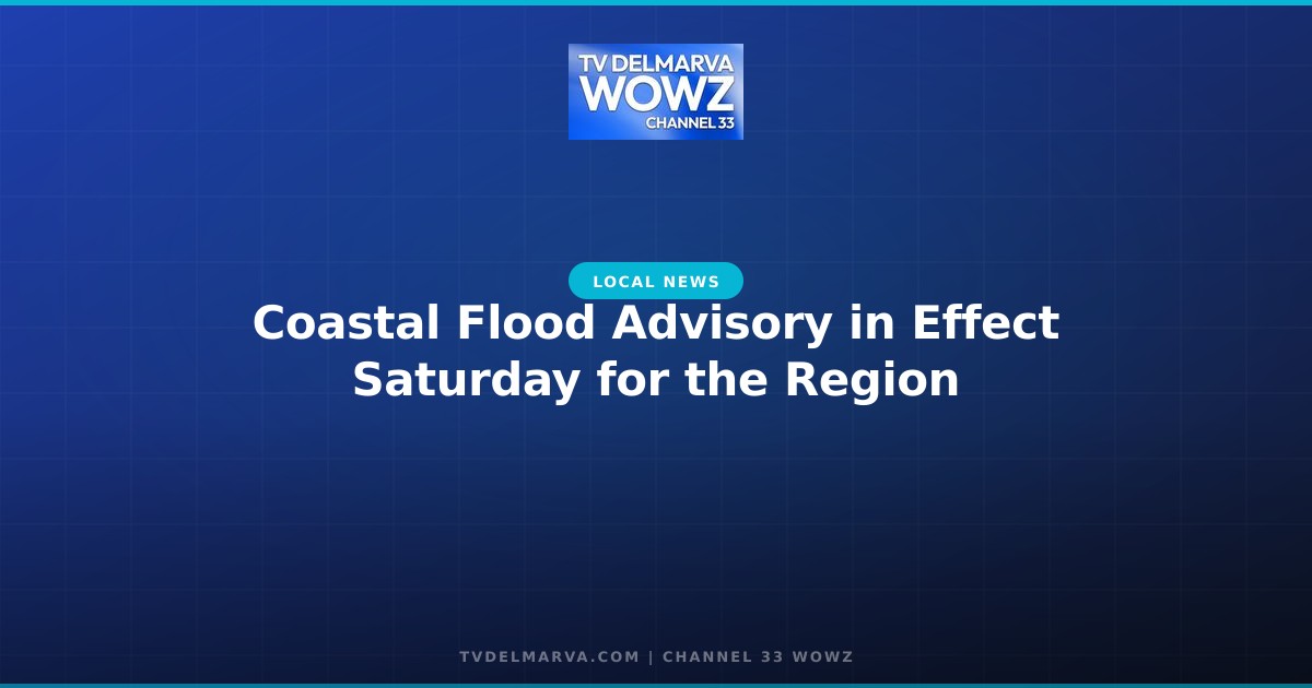 Coastal Flood Advisory in Effect Saturday for the Region