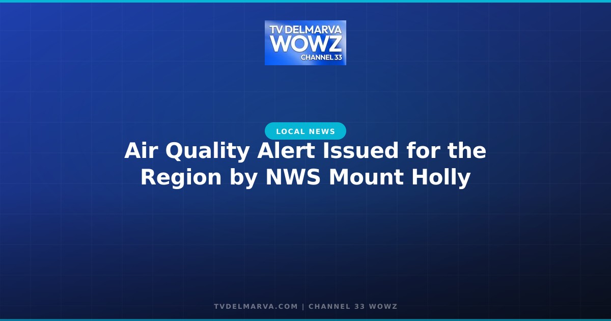 Air Quality Alert Issued for the Region by NWS Mount Holly