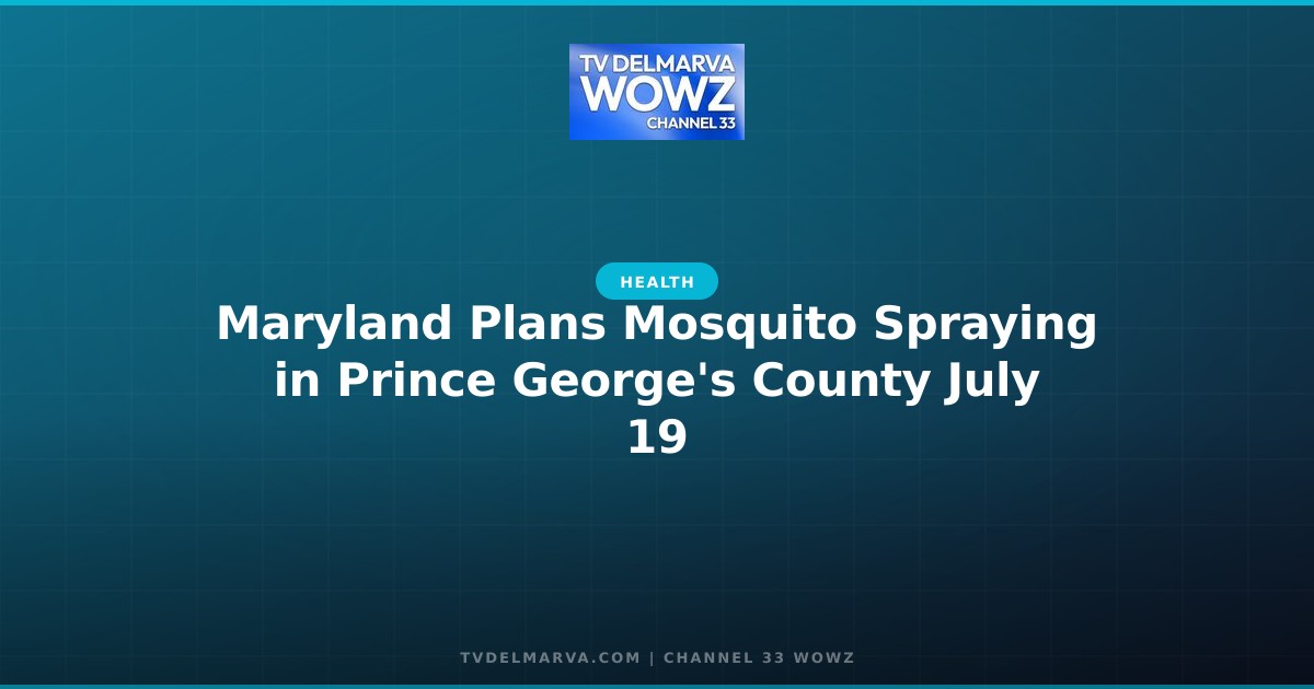 Maryland Plans Mosquito Spraying in Prince George’s County July 19