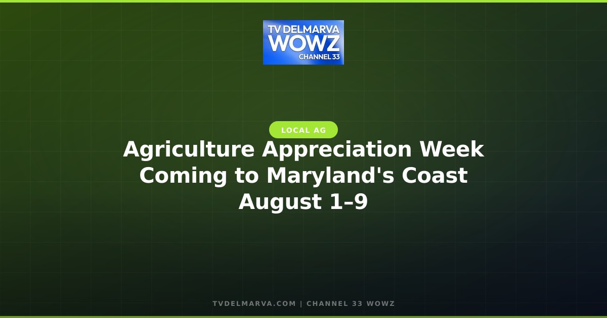 Agriculture Appreciation Week Coming to Maryland’s Coast August 1–9
