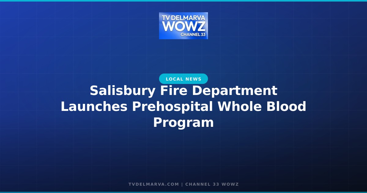 Salisbury Fire Department Launches Prehospital Whole Blood Program