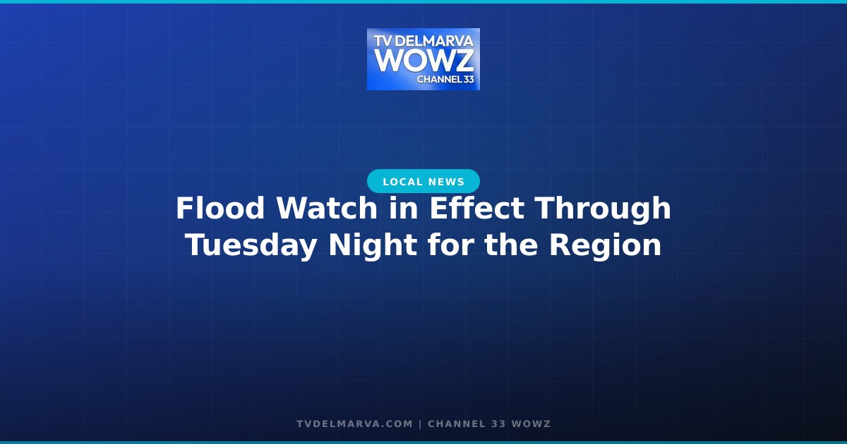 Flood Watch in Effect Through Tuesday Night for the Region