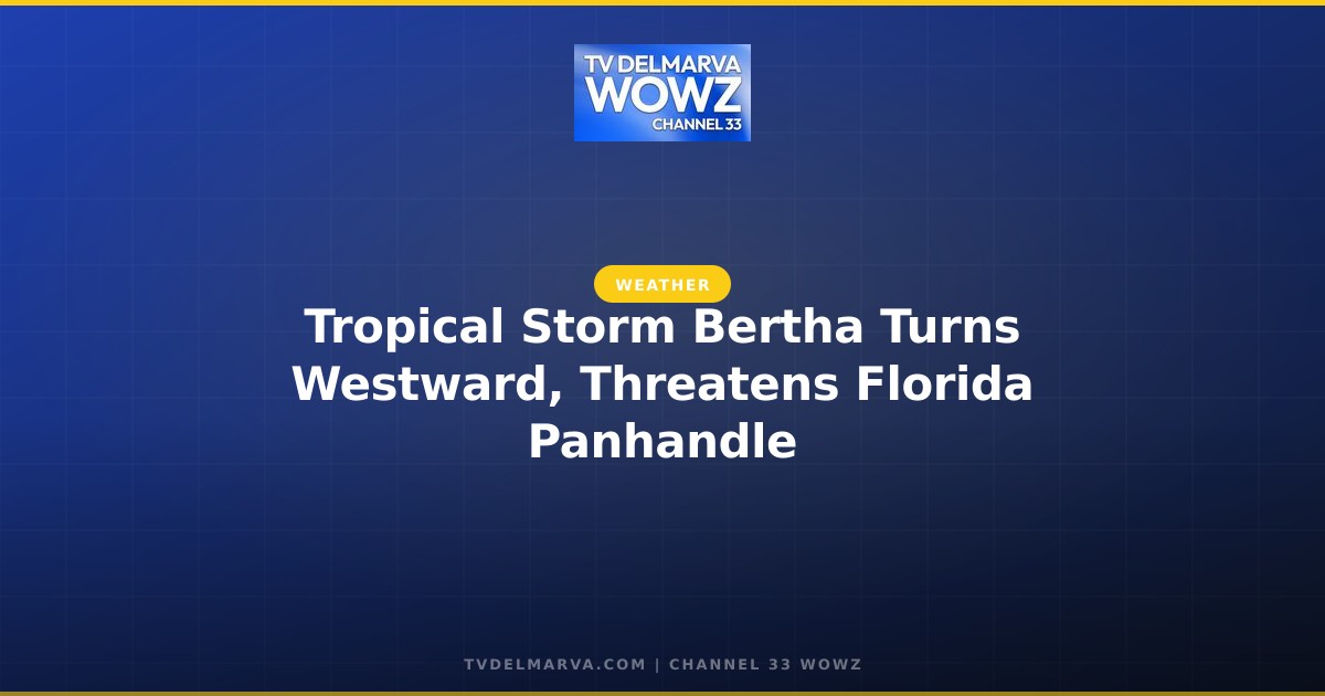 Tropical Storm Bertha Turns Westward, Threatens Florida Panhandle