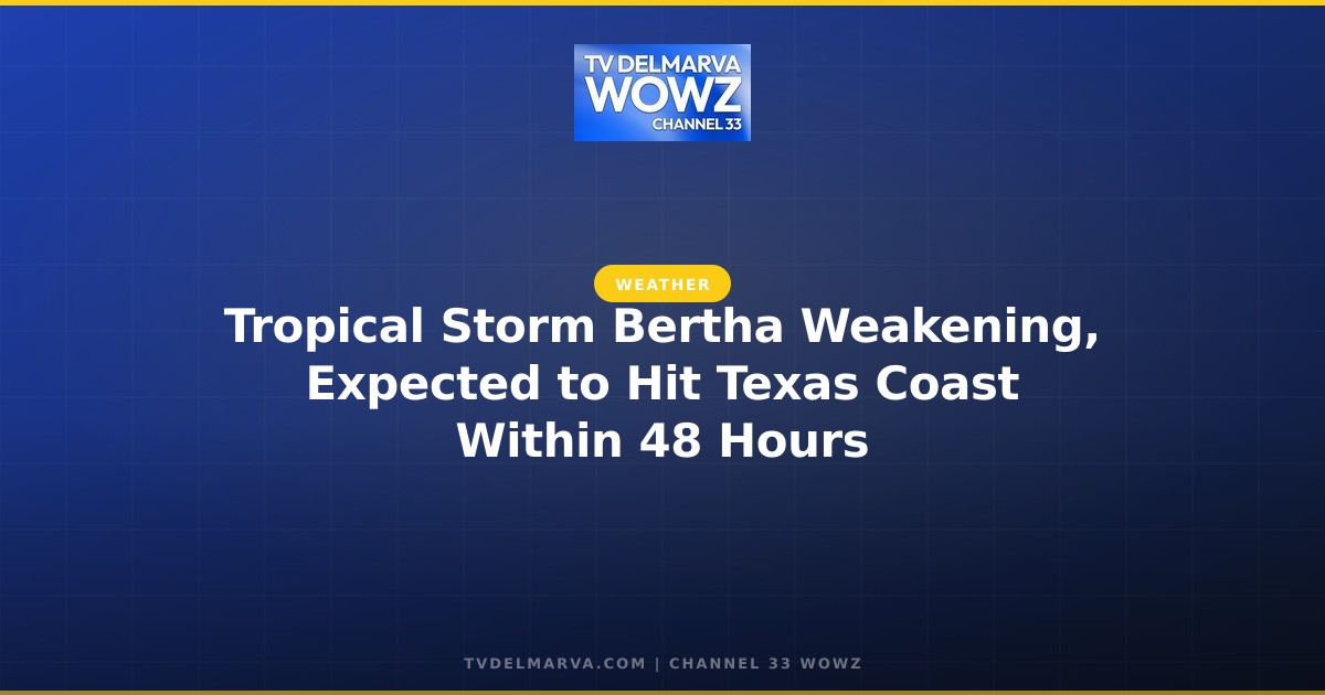 Tropical Storm Bertha Weakening, Expected to Hit Texas Coast Within 48 Hours