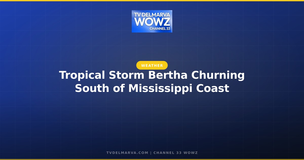 Tropical Storm Bertha Churning South of Mississippi Coast