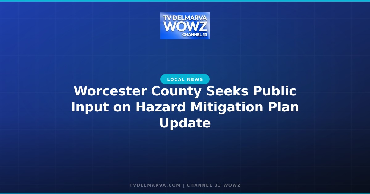 Worcester County Seeks Public Input on Hazard Mitigation Plan Update