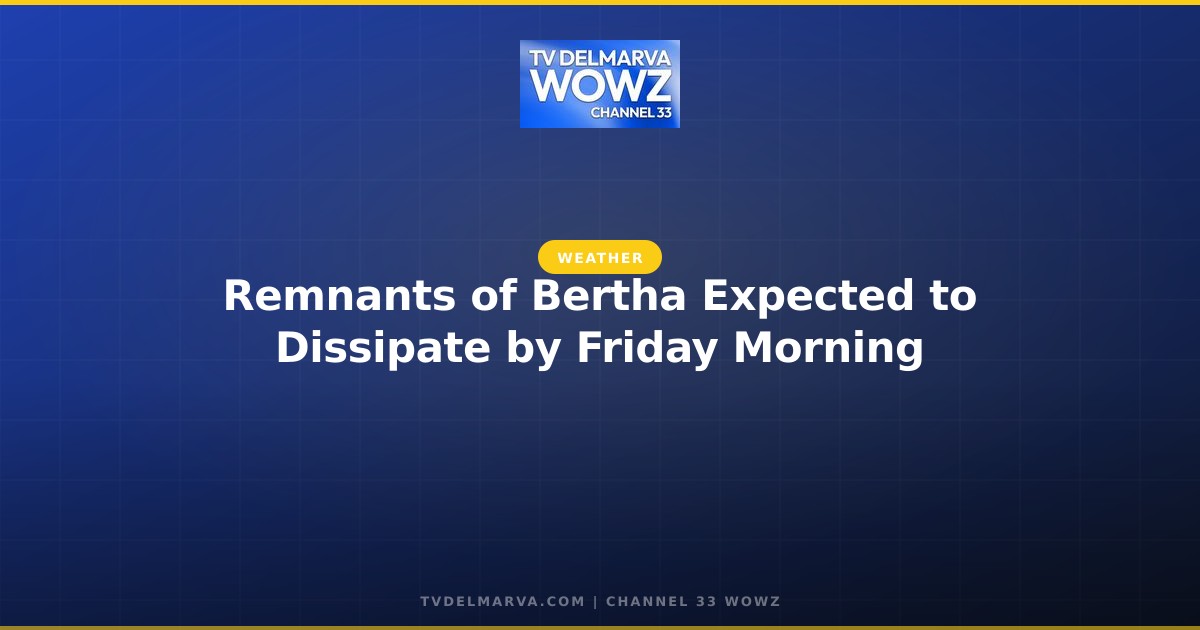 Remnants of Bertha Expected to Dissipate by Friday Morning