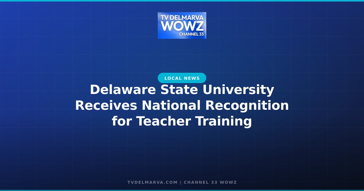 Delaware State University Receives National Recognition for Teacher Training