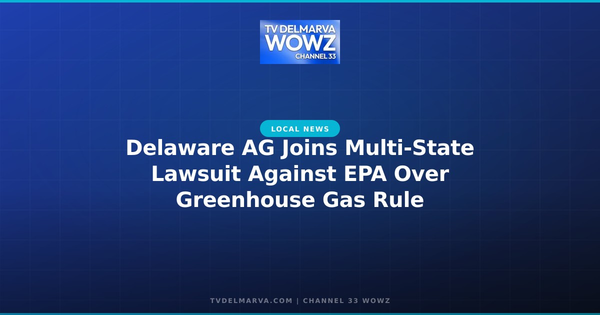 Delaware AG Joins Multi-State Lawsuit Against EPA Over Greenhouse Gas Rule