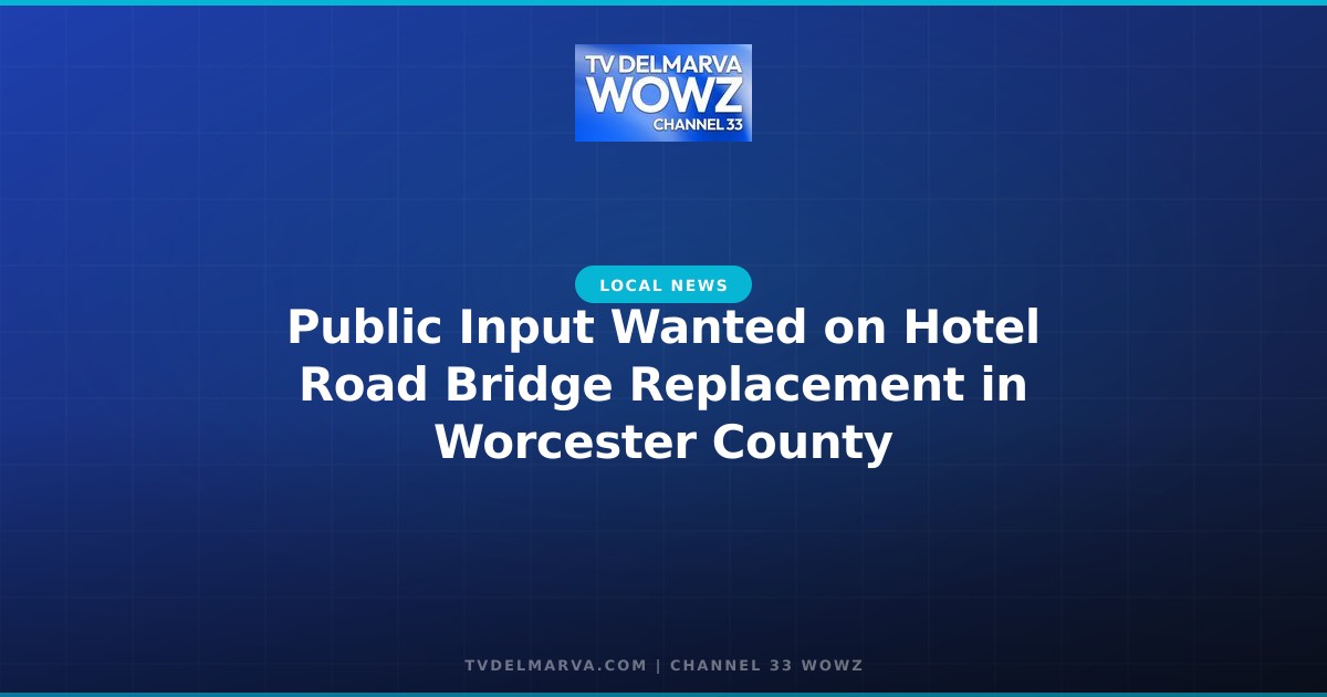 Public Input Wanted on Hotel Road Bridge Replacement in Worcester County