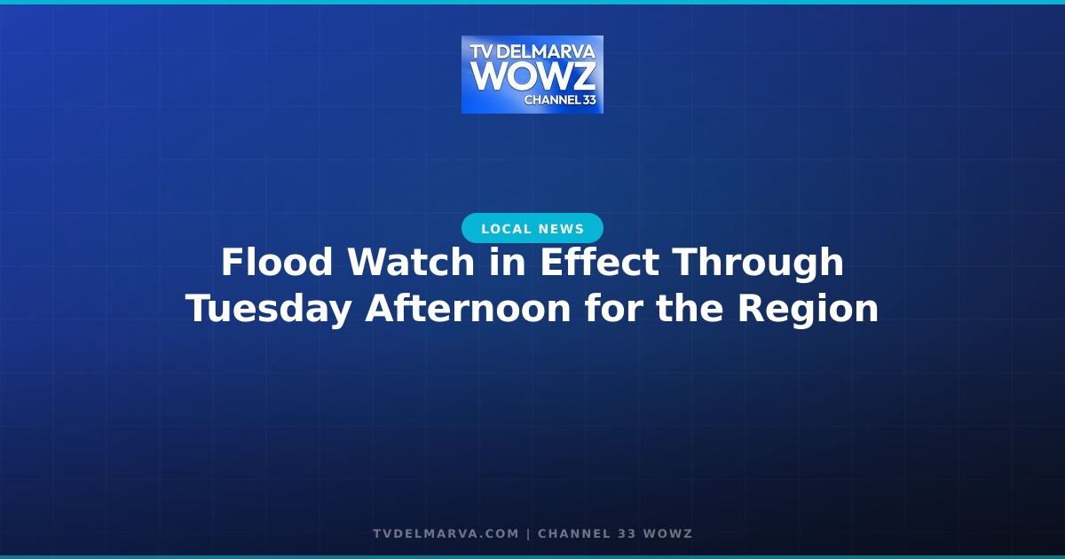 Flood Watch in Effect Through Tuesday Afternoon for the Region